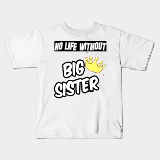 NO LIFE WITHOUT SISTER Kids T-Shirt